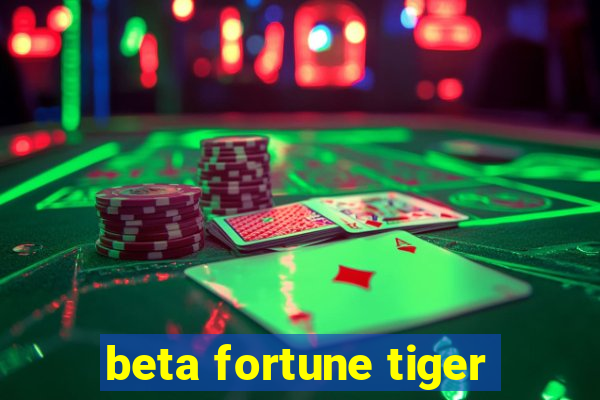 beta fortune tiger