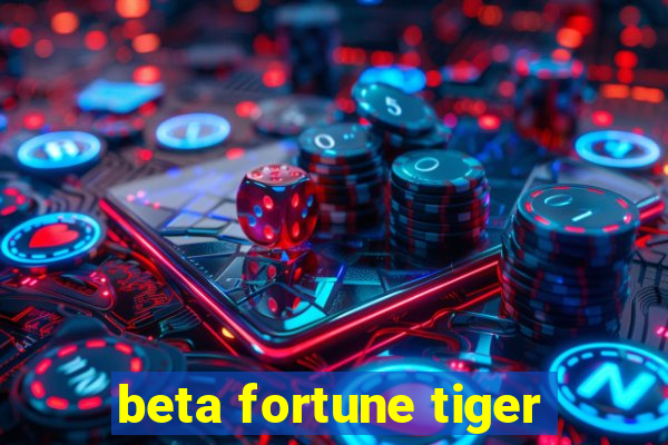 beta fortune tiger