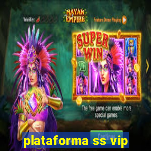 plataforma ss vip