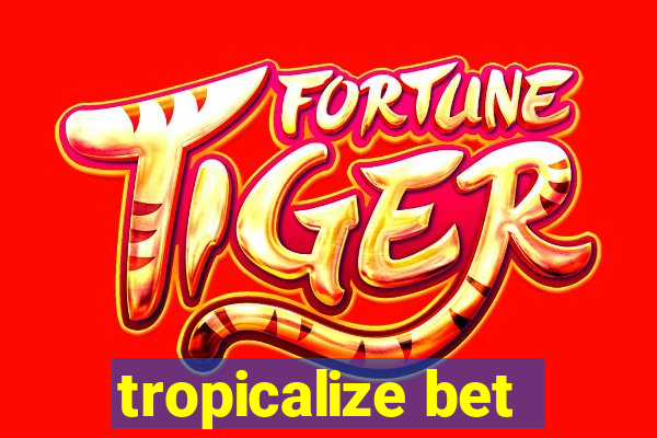 tropicalize bet