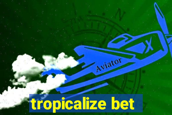 tropicalize bet