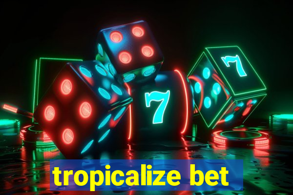 tropicalize bet