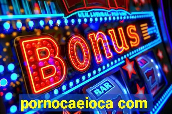 pornocaeioca com