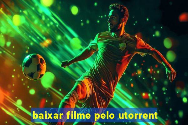 baixar filme pelo utorrent