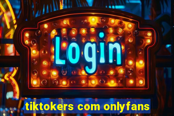 tiktokers com onlyfans