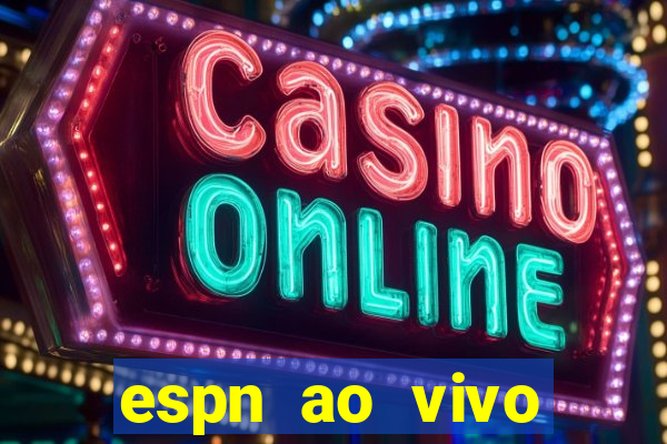 espn ao vivo online grátis