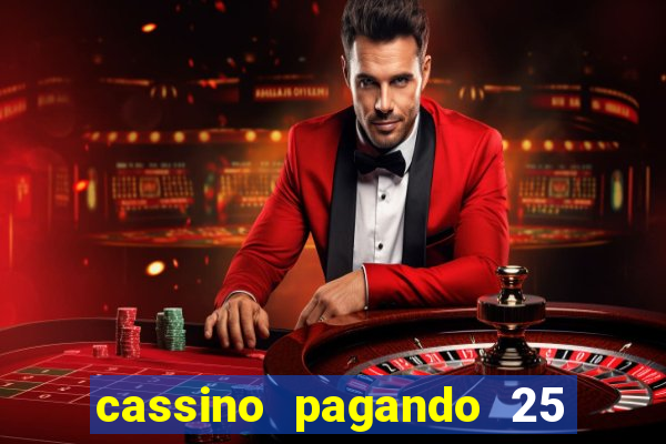 cassino pagando 25 reais no cadastro