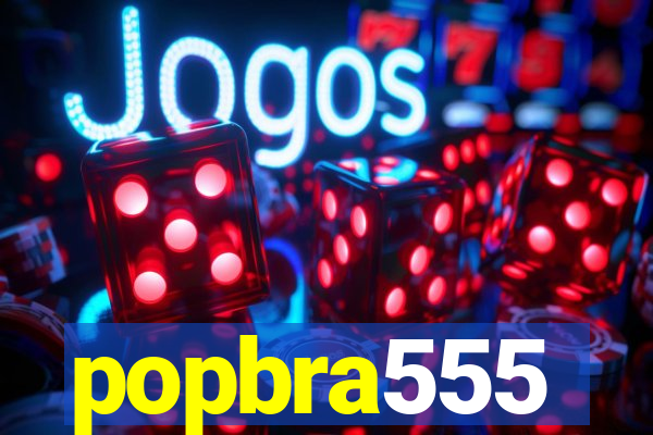 popbra555