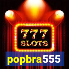 popbra555