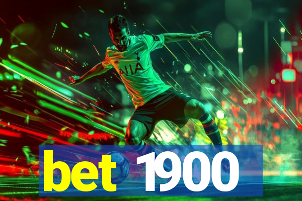 bet 1900