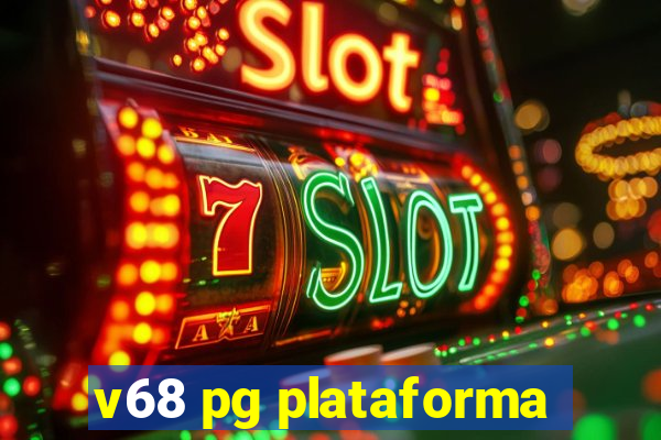 v68 pg plataforma