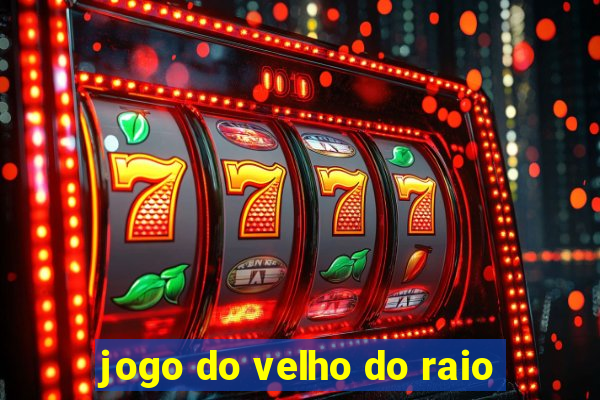 jogo do velho do raio