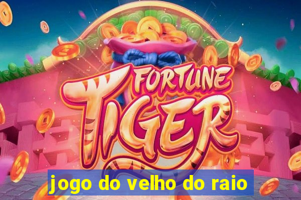 jogo do velho do raio