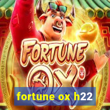 fortune ox h22