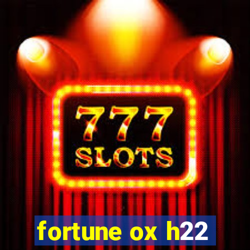 fortune ox h22