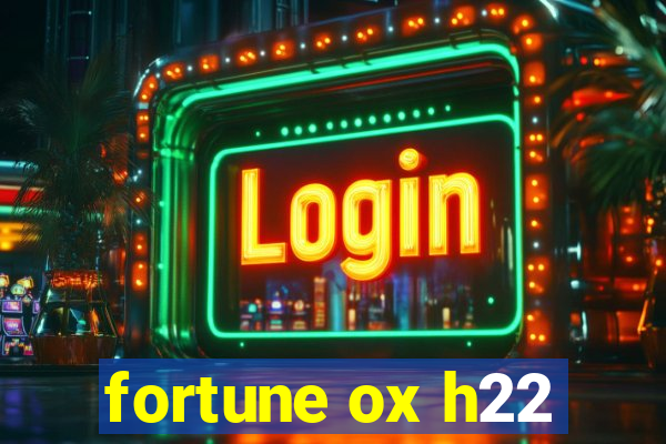 fortune ox h22