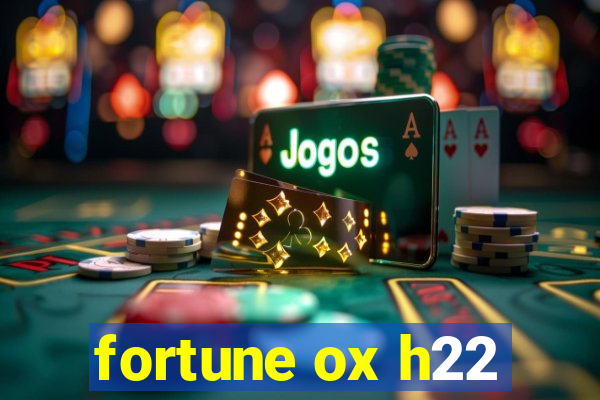 fortune ox h22