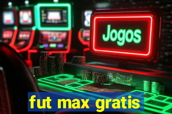 fut max gratis