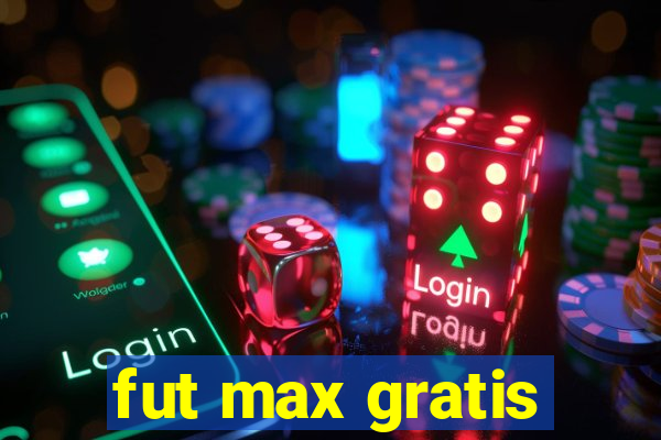 fut max gratis