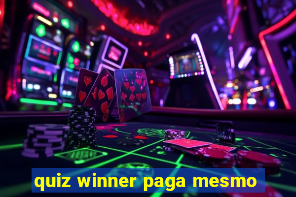 quiz winner paga mesmo