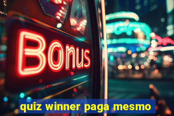 quiz winner paga mesmo