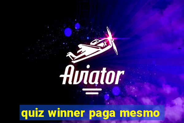 quiz winner paga mesmo