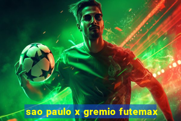 sao paulo x gremio futemax