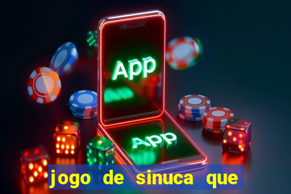 jogo de sinuca que ganha dinheiro de verdade