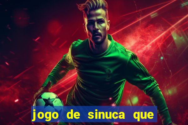 jogo de sinuca que ganha dinheiro de verdade