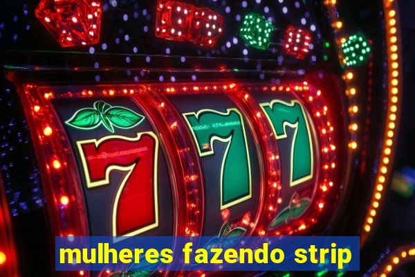 mulheres fazendo strip