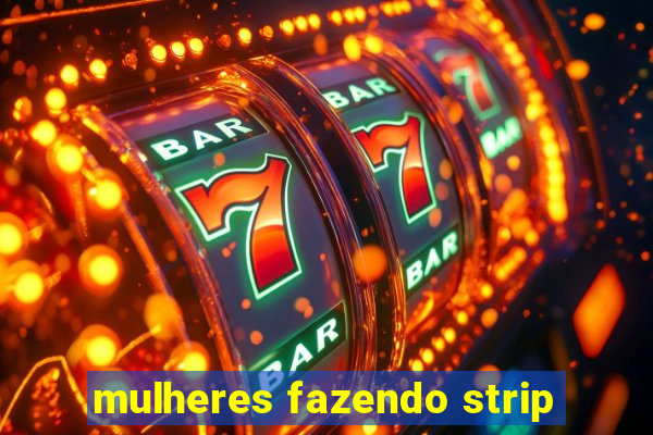 mulheres fazendo strip