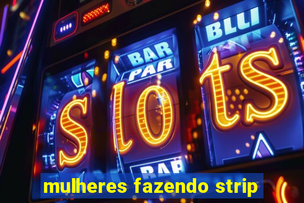 mulheres fazendo strip