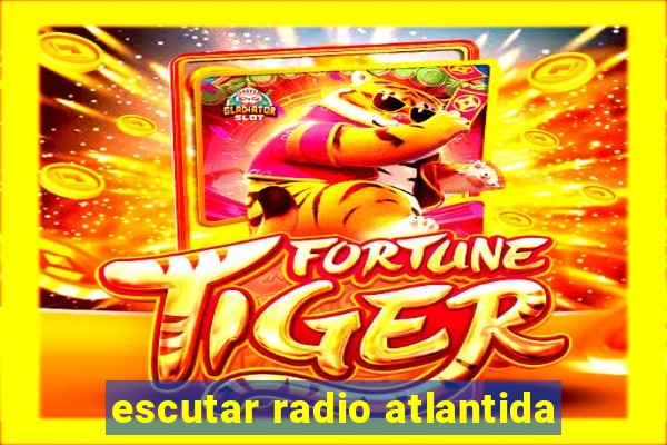 escutar radio atlantida