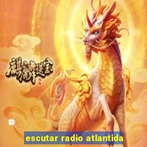 escutar radio atlantida