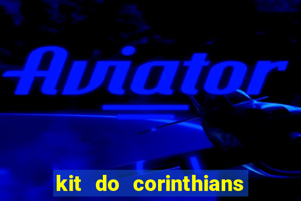 kit do corinthians dls 2021