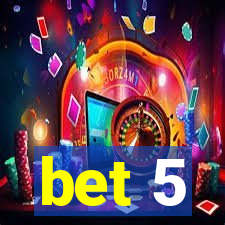 bet 5