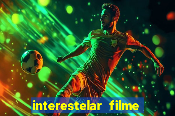 interestelar filme completo dublado google drive