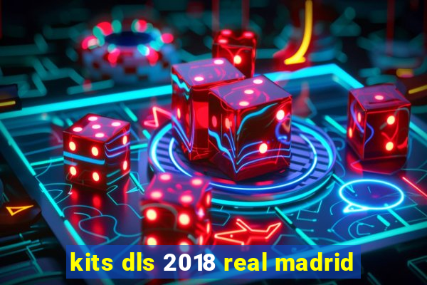 kits dls 2018 real madrid