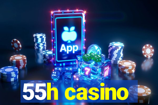 55h casino