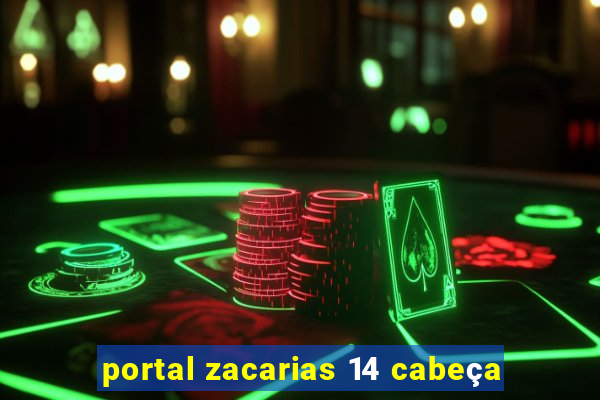 portal zacarias 14 cabeça