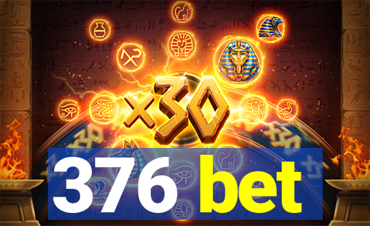 376 bet