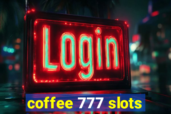 coffee 777 slots