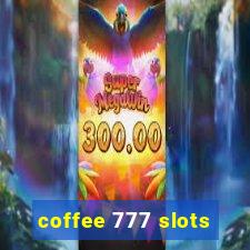 coffee 777 slots