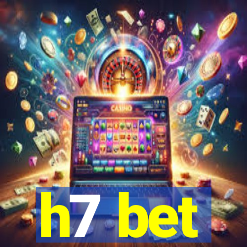 h7 bet