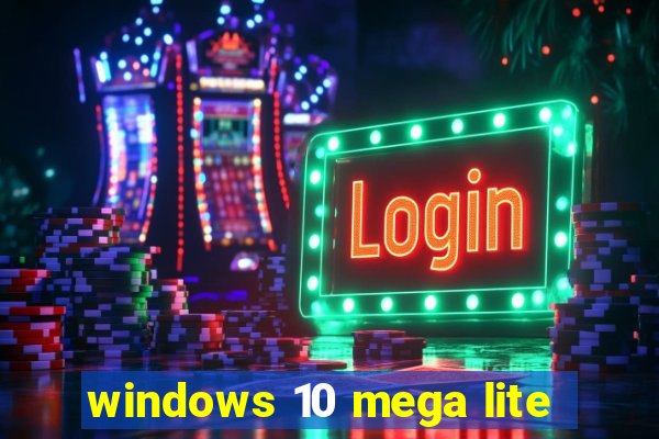 windows 10 mega lite