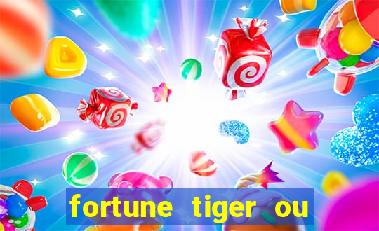 fortune tiger ou fortune ox