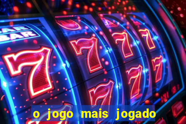 o jogo mais jogado do mundo