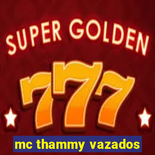 mc thammy vazados