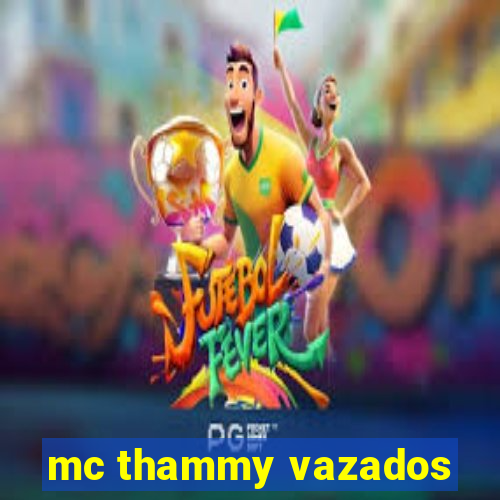 mc thammy vazados