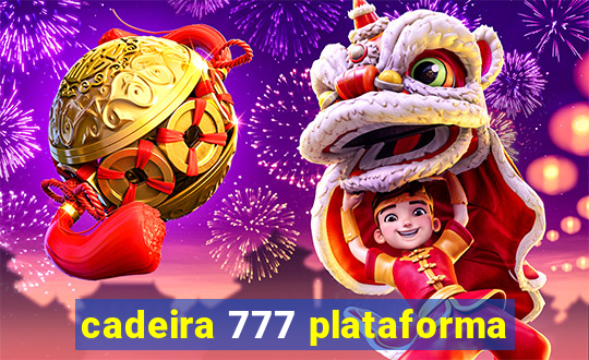 cadeira 777 plataforma